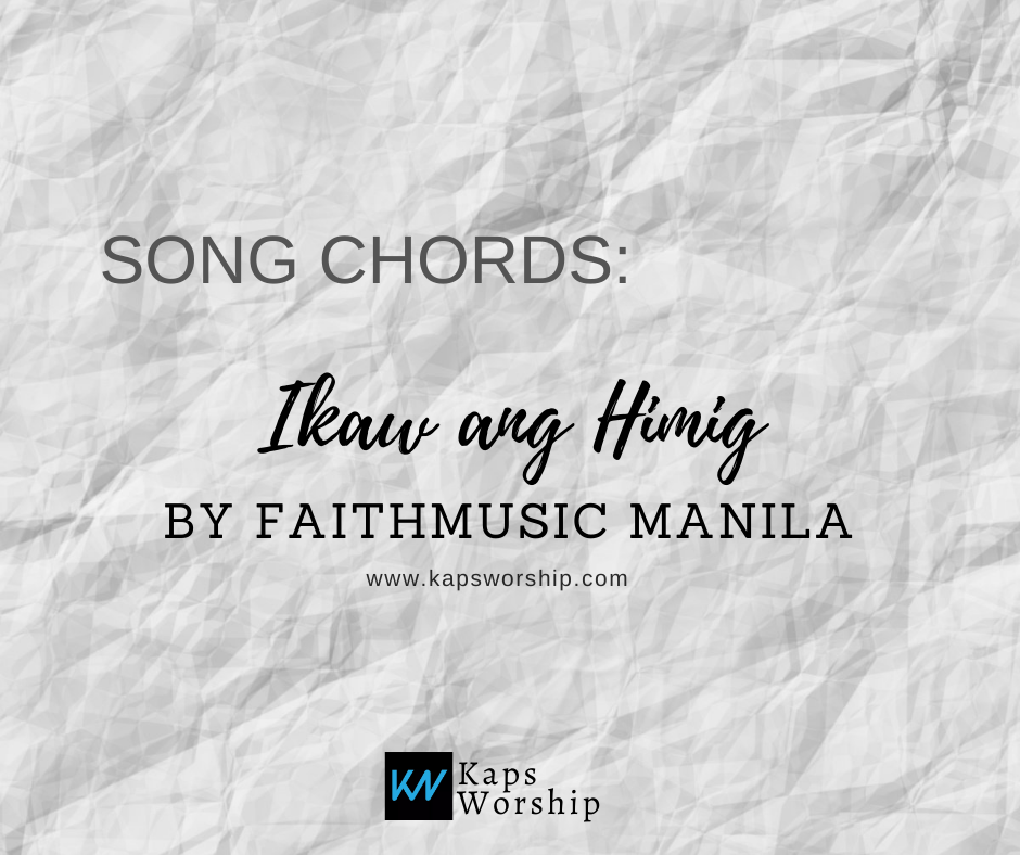 Ikaw Ang Himig Chords Faithmusic Manila Kaps Worship