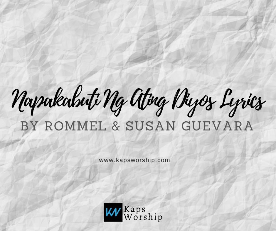 Napakabuti Ng Ating Diyos Lyrics - Pastor Rommel Guevara