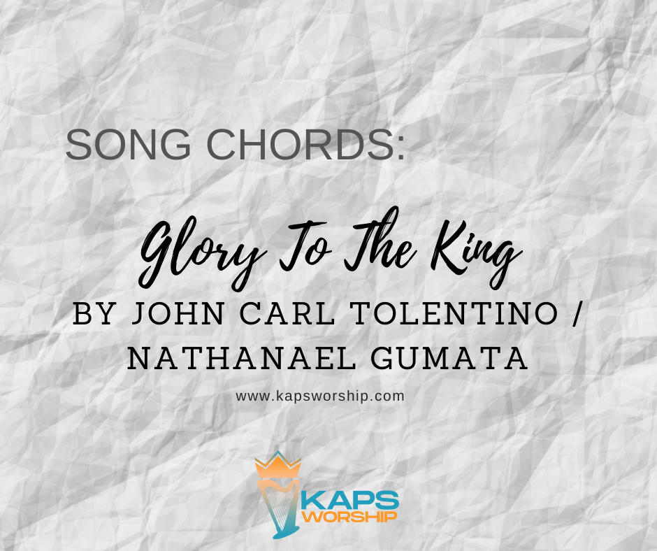 glory-to-the-king-chords-john-carl-tolentino-nathanael-gumata