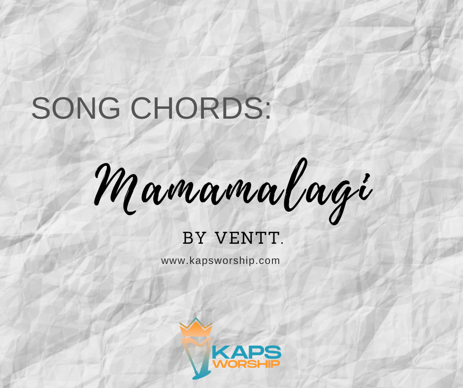 mamamalagi-chords-ventt-kaps-worship